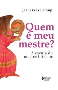 Imagem de QUEM E MEU MESTRE? - A ESCUTA DO MESTRE INTERIOR