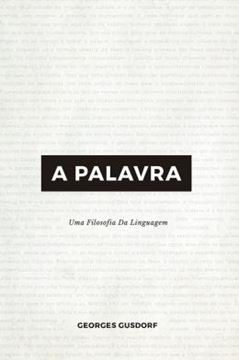 Imagem de A PALAVRA - UMA FILOSOFIA DA LINGUAGEM