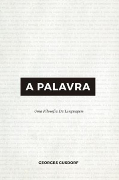 Picture of A PALAVRA - UMA FILOSOFIA DA LINGUAGEM