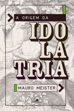 Imagem de ORIGEM DA IDOLATRIA, A 
