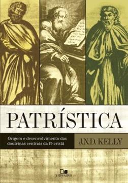Imagem de PATRISTICA - ORIGEM E DESENVOLVIMENTO DAS DOUTRINAS CENTRAIS DA FE CRISTA 