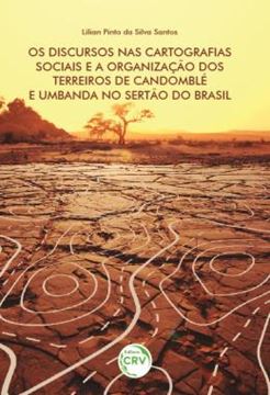 Imagem de OS DISCURSOS NAS CARTOGRAFIAS SOCIAIS E A ORGANIZACAO DOS TERREIROS DE CANDOMBLE E UMBANDA NO SERTAO DO BRASIL