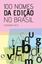 Imagem de 100 NOMES DA EDICAO NO BRASIL