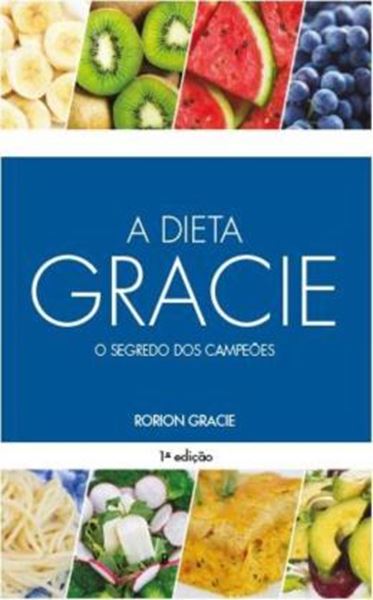 Picture of A DIETA GRACIE - O SEGREDO DOS CAMPEOES