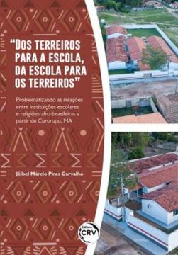 Imagem de “DOS TERREIROS PARA A ESCOLA, DA ESCOLA PARA OS TERREIROS” PROBLEMATIZANDO AS RELACOES ENTRE INSTITUICOES ESCOLARES E RELIGIOES AFRO-BRASILEIRAS A PARTIR DE CURURUPU, MA