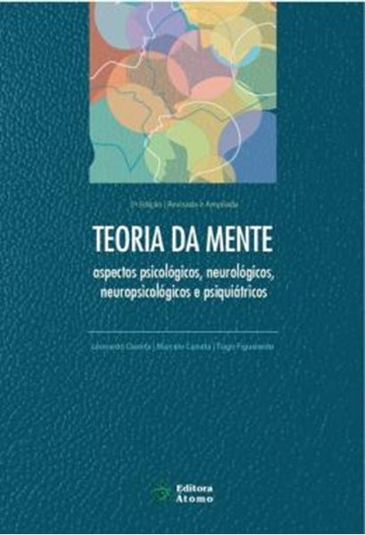Picture of TEORIA DA MENTE - ASPECTOS PSICOLÓGICOS, NEUROLÓGICOS, NEUROPSICOLÓGICOS E PSIQUIÁTRICOS - 2ª ED