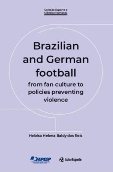 Picture of BRAZILIAN AND GERMAN FOOTBALL - FROM FAN CULTURE TO POLICIES PREVENTING VIOLENCE