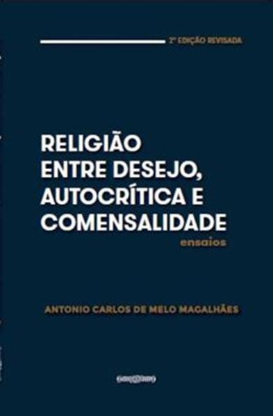 Picture of RELIGIAO ENTRE DESEJO, AUTOCRITICA E COMENSALIDADE - ENSAIOS