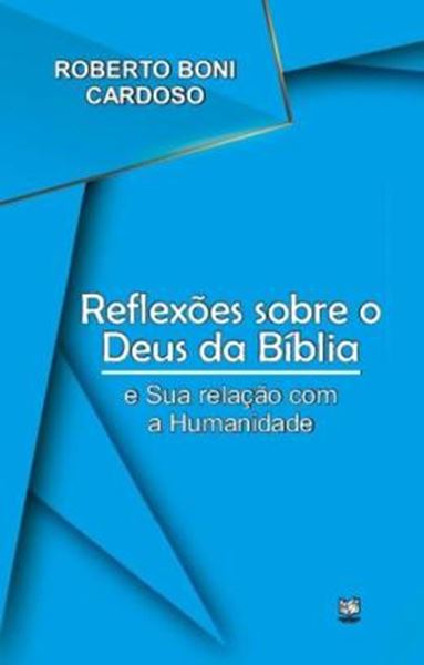 Picture of REFLEXOES SOBRE O DEUS DA BIBLIA E SUA RELACAO COM A HUMANIDADE