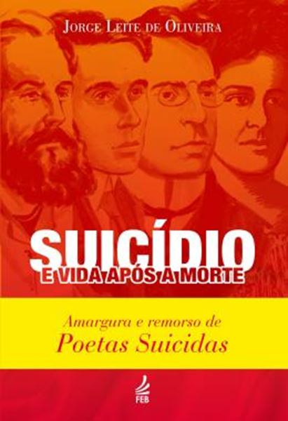 Picture of SUICIDIO E VIDA APOS A MORTE - AMARGURA E REMORSO DE POETAS SUICIDAS