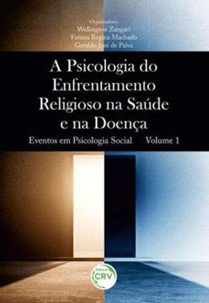 Picture of A PSICOLOGIA DO ENFRENTAMENTO RELIGIOSO NA SAUDE E NA DOENCA EVENTOS EM PSICOLOGIA SOCIAL VOLUME 1