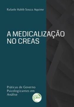 Imagem de A MEDICALIZACAO NO CREAS - PRATICAS DE GOVERNO PSICOLOGIZANTES EM ANALISE