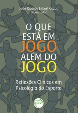 Imagem de O QUE ESTA EM JOGO ALEM DO JOGO - REFLEXOES CLINICAS EM PSICOLOGIA DO ESPORTE