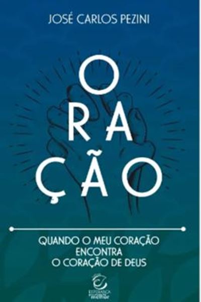 Picture of ORACAO - QUANDO O MEU CORACAO ENCONTRA O CORACAO DE DEUS