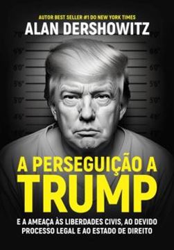 Imagem de A PERSEGUICAO A TRUMP