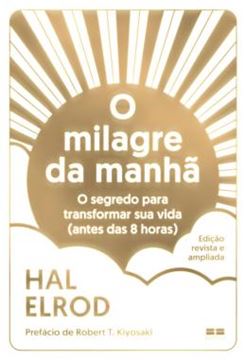 Imagem de O MILAGRE DA MANHA - O SEGREDO PARA TRANSFORMAR SUA VIDA (ANTES DAS 8 HORAS)- (EDICAO REVISTA E AMPLIADA)