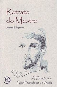 Imagem de RETRATO DO MESTRE - ORACAO SAO FRANSCISCO DE ASSIS