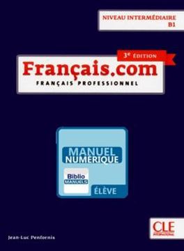 Imagem de FRANCAIS.COM - INTERMEDIAIRE - LIVRE DE L´ELEVE VERSION NUMERIQUE - 3EME ED.