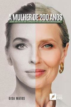 Imagem de A MULHER DE 200 ANOS - DOIS SECULOS DE CONQUISTAS DA MULHER BRASILEIRA