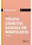 Imagem de TERAPIA COGNITIVA BASEADA EM MINDFULNESS - 2ª ED