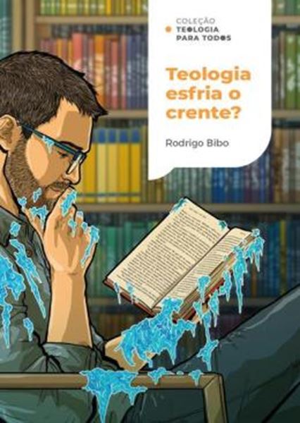Picture of TEOLOGIA ESFRIA O CRENTE? - COLECAO TEOLOGIA PARA TODOS