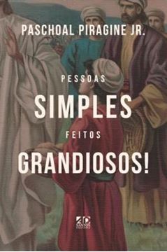 Imagem de PESSOAS SIMPLES, FEITOS GRANDIOSOS