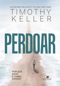 Imagem de PERDOAR - POR QUE DEVO E COMO POSSO?