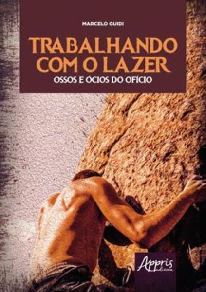 Picture of TRABALHANDO COM O LAZER - OSSOS E OCIOS DO OFICIO