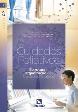Imagem de CUIDADOS PALIATIVOS - ESTRUTURA E ORGANIZACAO DOS CUIDADOS PALIATIVOS - SERIE CP – VOL. II