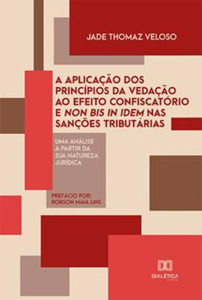 Picture of A APLICACAO DOS PRINCIPIOS DA VEDACAO AO EFEITO CONFISCATORIO E NON BIS IN IDEM NAS SANCOES TRIBUTARIAS