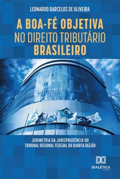 Picture of A BOA-FE OBJETIVA NO DIREITO TRIBUTARIO BRASILEIRO