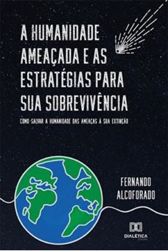 Imagem de A HUMANIDADE AMEACADA E AS ESTRATEGIAS PARA SUA SOBREVIVENCIA