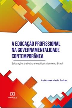 Imagem de A EDUCACAO PROFISSIONAL NA GOVERNAMENTALIDADE CONTEMPORANEA