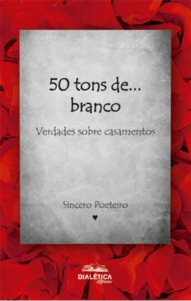 Picture of 50 TONS DE... BRANCO - VERDADES SOBRE CASAMENTOS