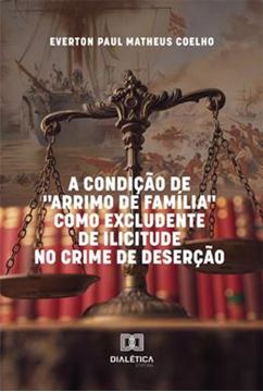 Imagem de A CONDICAO DE "ARRIMO DE FAMILIA" COMO EXCLUDENTE DE ILICITUDE NO CRIME DE DESERCAO