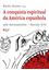 Imagem de A CONQUISTA ESPIRITUAL DA AMERICA ESPANHOLA - 2ª ED
