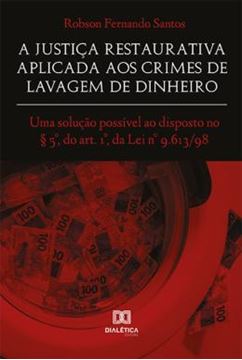 Imagem de A JUSTICA RESTAURATIVA APLICADA AOS CRIMES DE LAVAGEM DE DINHEIRO