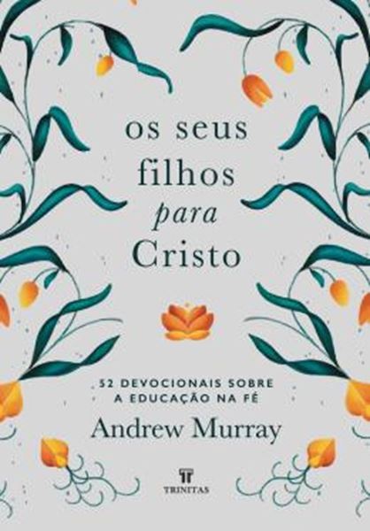 Picture of OS SEUS FILHOS PARA CRISTO - 52 DEVOCIONAIS SOBRE A EDUCACAO NA FE