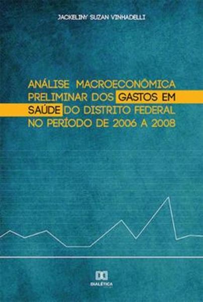 Picture of ANALISE MACROECONOMICA PRELIMINAR DOS GASTOS EM SAUDE DO DISTRITO FEDERAL NO PERIODO DE 2006 A 2008
