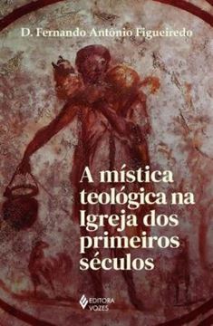Imagem de A MISTICA TEOLOGICA NA IGREJA DOS PRIMEIROS SECULOS