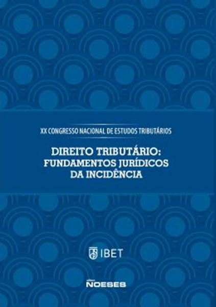 Picture of XX CONGRESSO NACIONAL DE ESTUDOS TRIBUTARIOS - DIREITO TRIBUTARIO: FUNDAMENTOS JURIDICOS DA INCIDENCIA