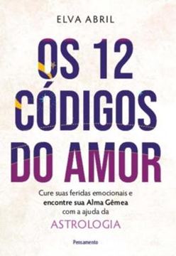 Imagem de OS 12 CODIGOS DO AMOR - CURE SUAS FERIDAS EMOCIONAIS E ENCONTRE SUA ALMA GEMEA COM A AJUDA DA ASTROLOGIA