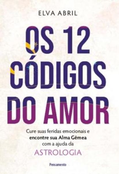 Picture of OS 12 CODIGOS DO AMOR - CURE SUAS FERIDAS EMOCIONAIS E ENCONTRE SUA ALMA GEMEA COM A AJUDA DA ASTROLOGIA
