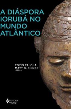 Imagem de A DIASPORA IORUBA NO MUNDO ATLANTICO
