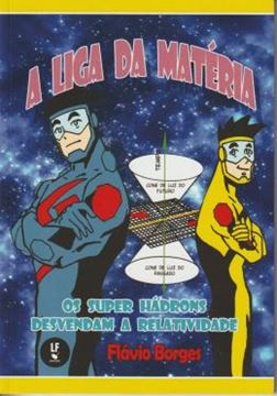 Imagem de A LIGA DA MATERIA - OS SUPER HADRONS DESVENDAM A RELATIVIDADE