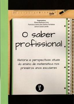 Imagem de SABER PROFISSIONAL, O - HISTORIA E PERSPECTIVAS ATUAIS DO ENSINO DE MATEMATICA NOS PRIMEIROS ANOS ESCOLARES