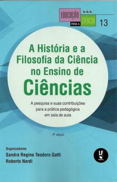 Picture of A HISTORIA E A FILOSOFIA DA CIENCIA NO ENSINO DE CIENCIAS - 2ª ED