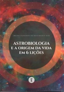 Imagem de ASTROBIOLOGIA E A ORIGEM DA VIDA EM 6 LICOES