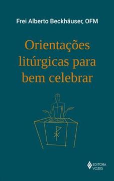 Imagem de ORIENTACOES LITURGICAS PARA BEM CELEBRAR