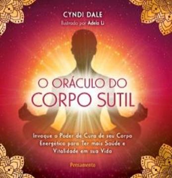 Imagem de O ORACULO DO CORPO SUTIL - INVOQUE O PODER DE CURA DE SEU CORPO ENERGETICO PARA TER MAIS SAUDE E VITALIDADE EM SUA VIDA